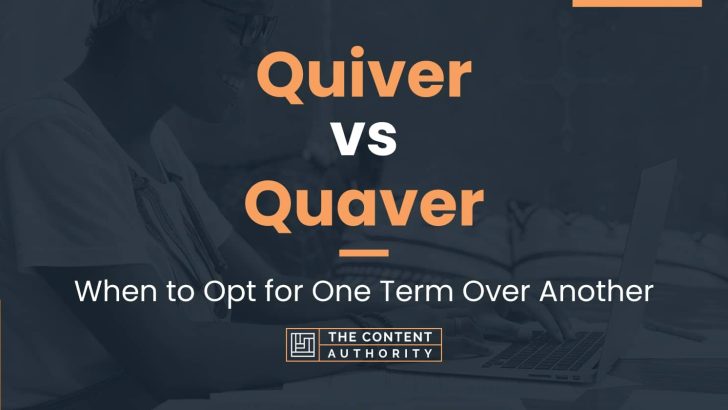 Quiver vs Quaver: When to Opt for One Term Over Another