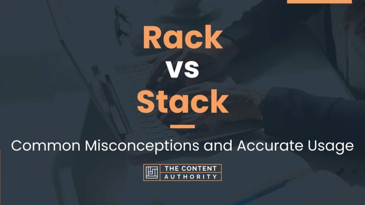 Rack vs Stack: Common Misconceptions and Accurate Usage