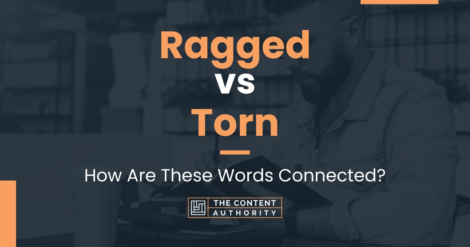 ragged-vs-torn-how-are-these-words-connected