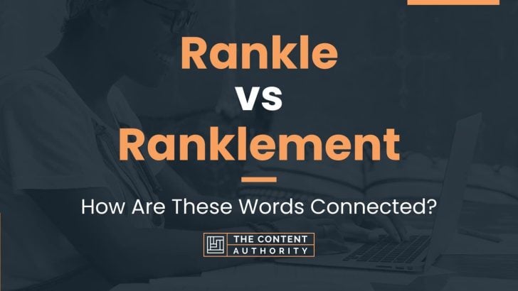 Rankle vs Ranklement: How Are These Words Connected?