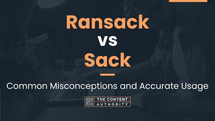 Ransack vs Sack: Common Misconceptions and Accurate Usage