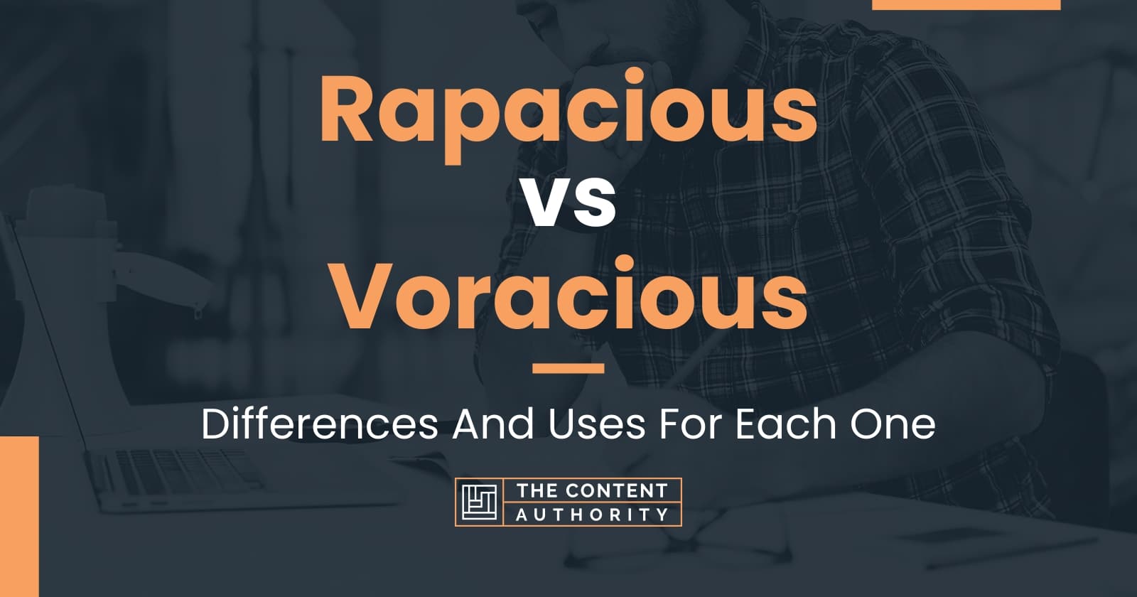 Rapacious vs Voracious: Differences And Uses For Each One