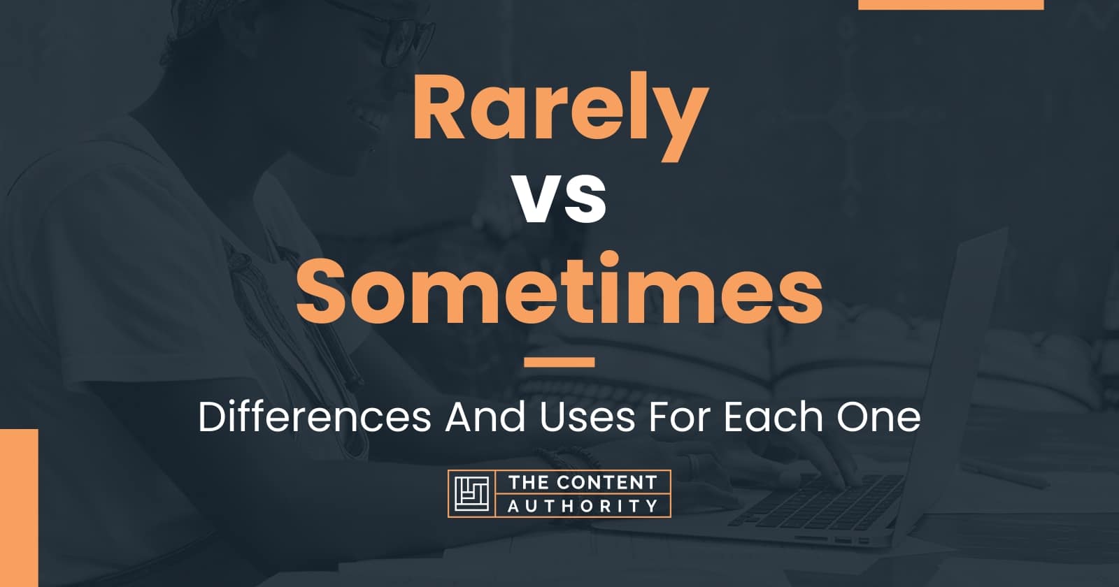 Rarely vs Sometimes: Differences And Uses For Each One