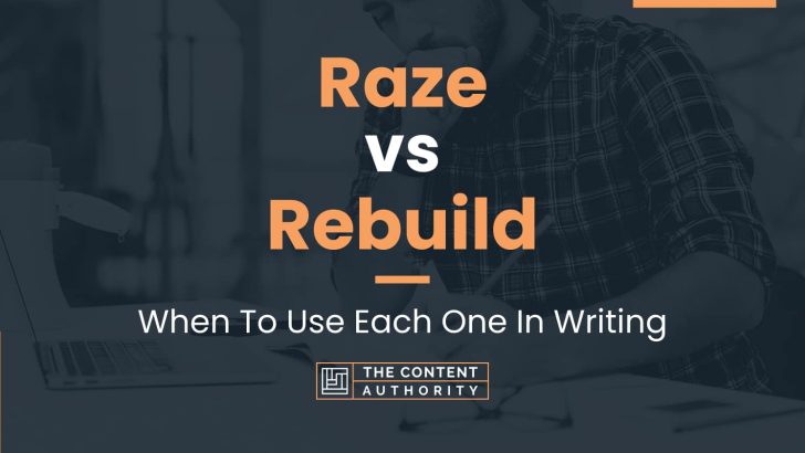 Raze vs Rebuild: When To Use Each One In Writing
