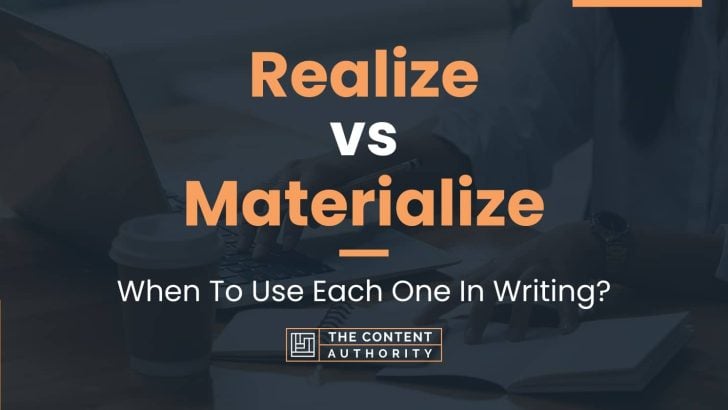 Realize vs Materialize: When To Use Each One In Writing?