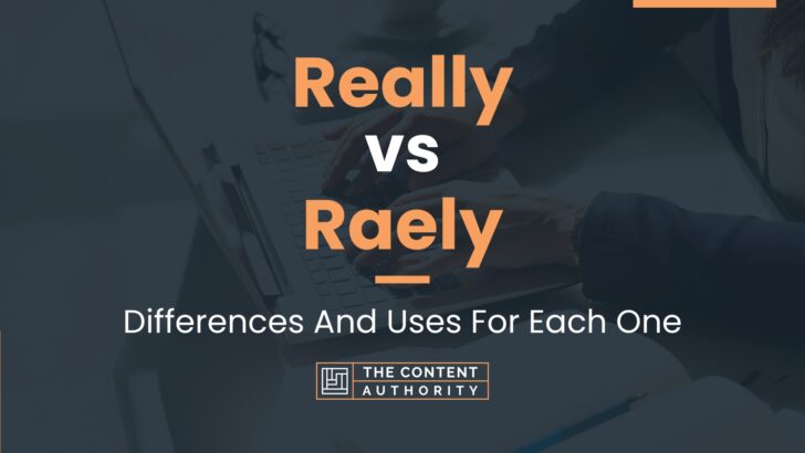 Really vs Raely: Differences And Uses For Each One