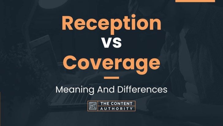 Reception vs Coverage: Meaning And Differences