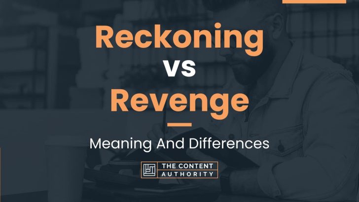 Reckoning vs Revenge: Meaning And Differences