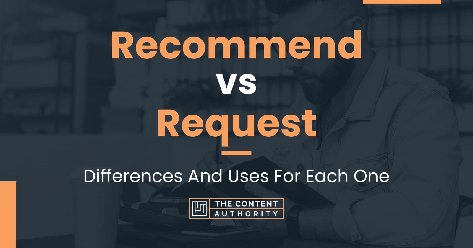 Recommend vs Request: Differences And Uses For Each One