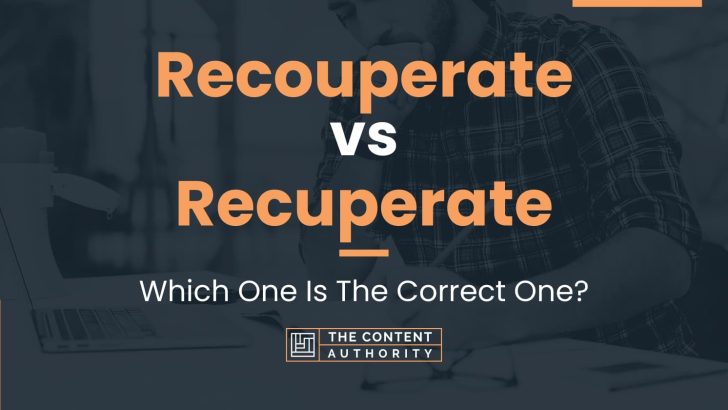 Recouperate vs Recuperate: Which One Is The Correct One?