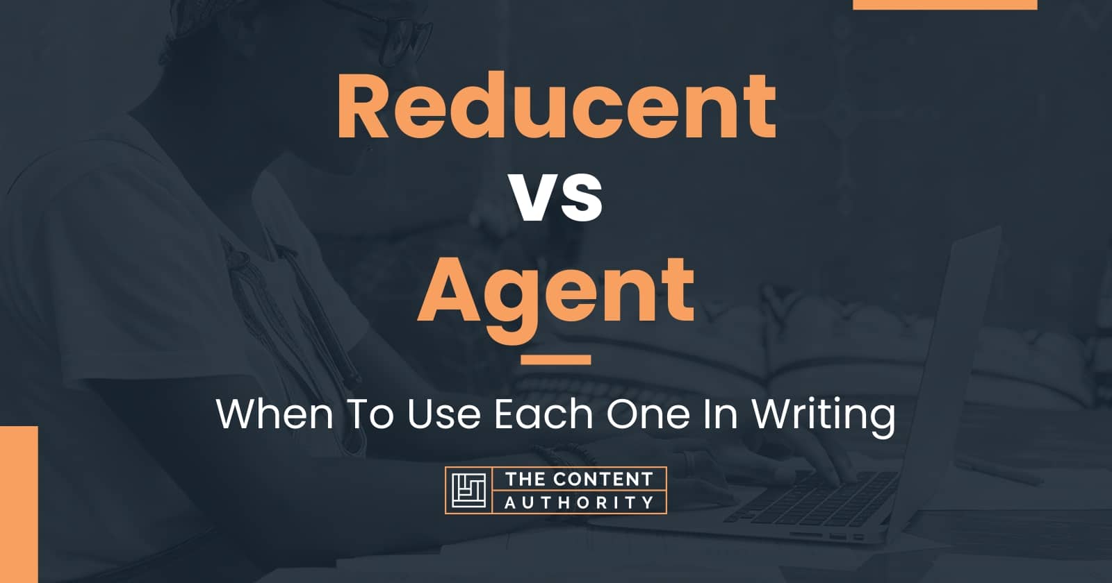 reducent-vs-agent-when-to-use-each-one-in-writing