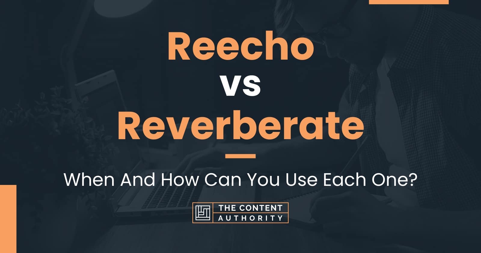 reecho-vs-reverberate-when-and-how-can-you-use-each-one