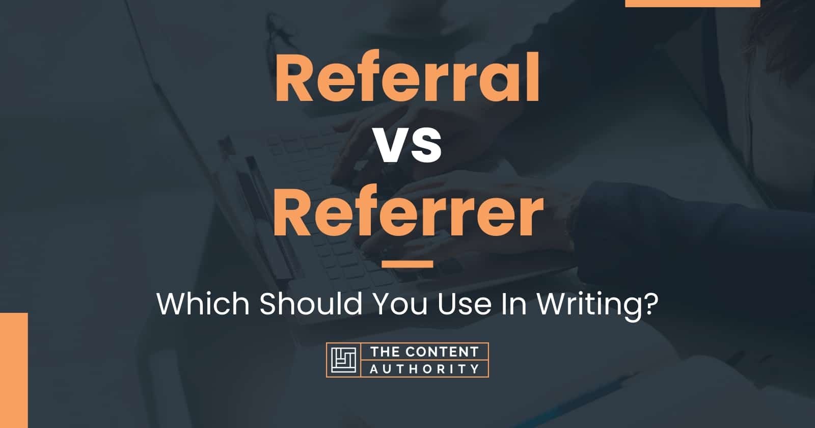 Referral vs Referrer: Which Should You Use In Writing?