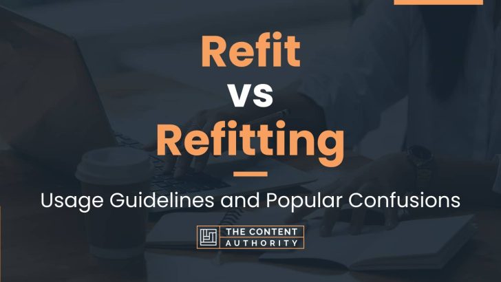 Refit vs Refitting: Usage Guidelines and Popular Confusions