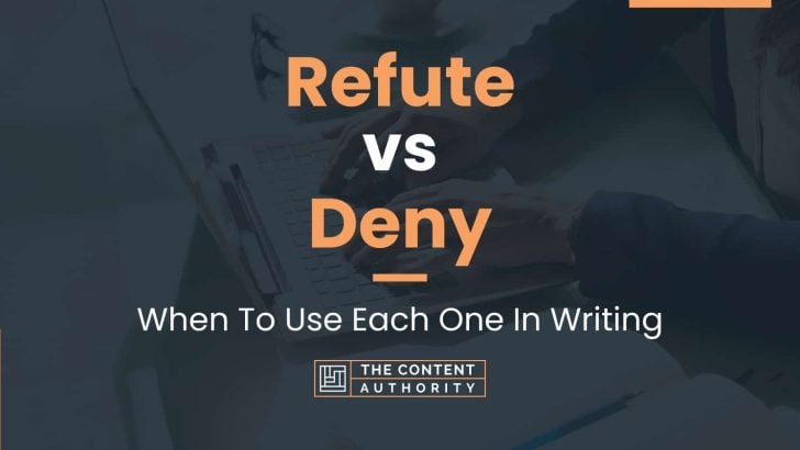 Refute vs Deny: When To Use Each One In Writing