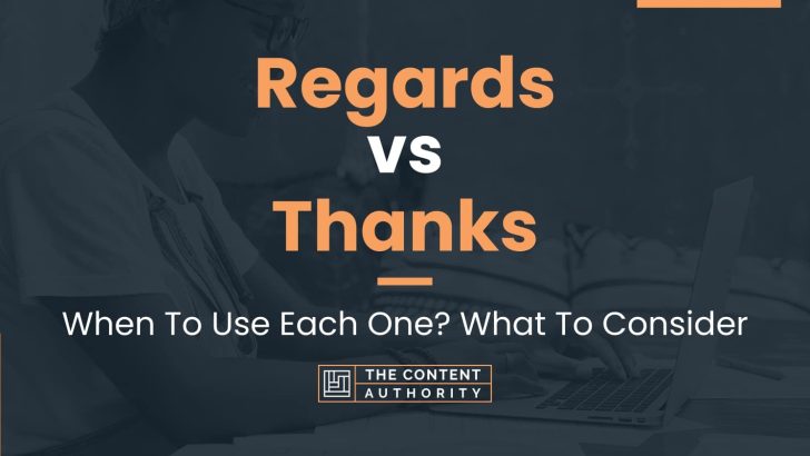 Regards vs Thanks: When To Use Each One? What To Consider