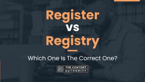 Register vs Registry: Which One Is The Correct One?