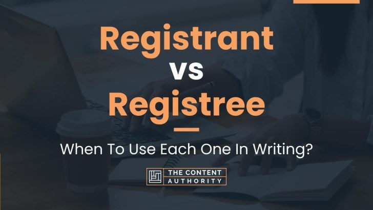 Registrant vs Registree: When To Use Each One In Writing?