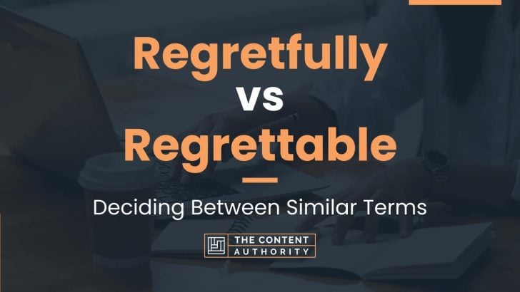 regretfully-vs-regrettable-deciding-between-similar-terms