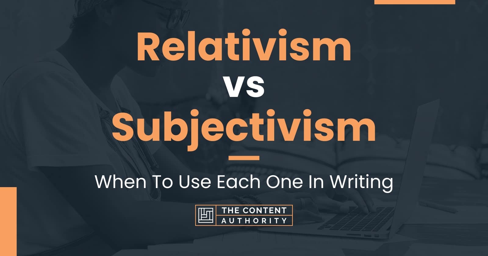 relativism-vs-subjectivism-when-to-use-each-one-in-writing