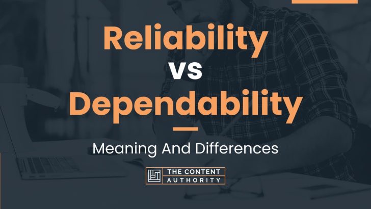 Reliability Vs Dependability: Meaning And Differences