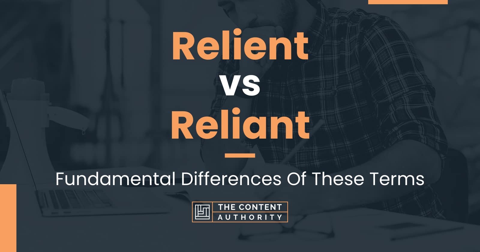 Relient vs Reliant: Fundamental Differences Of These Terms