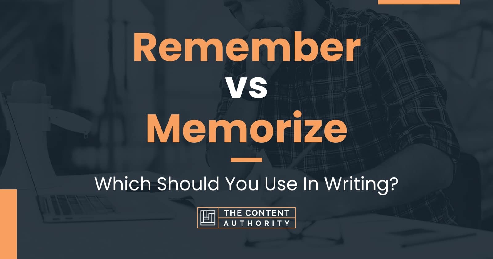 remember-vs-memorize-which-should-you-use-in-writing