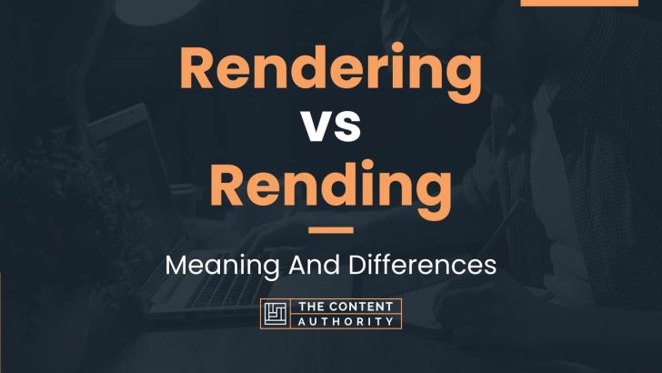 rendering-vs-rending-meaning-and-differences