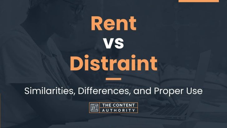 Rent vs Distraint: Differences And Uses For Each One