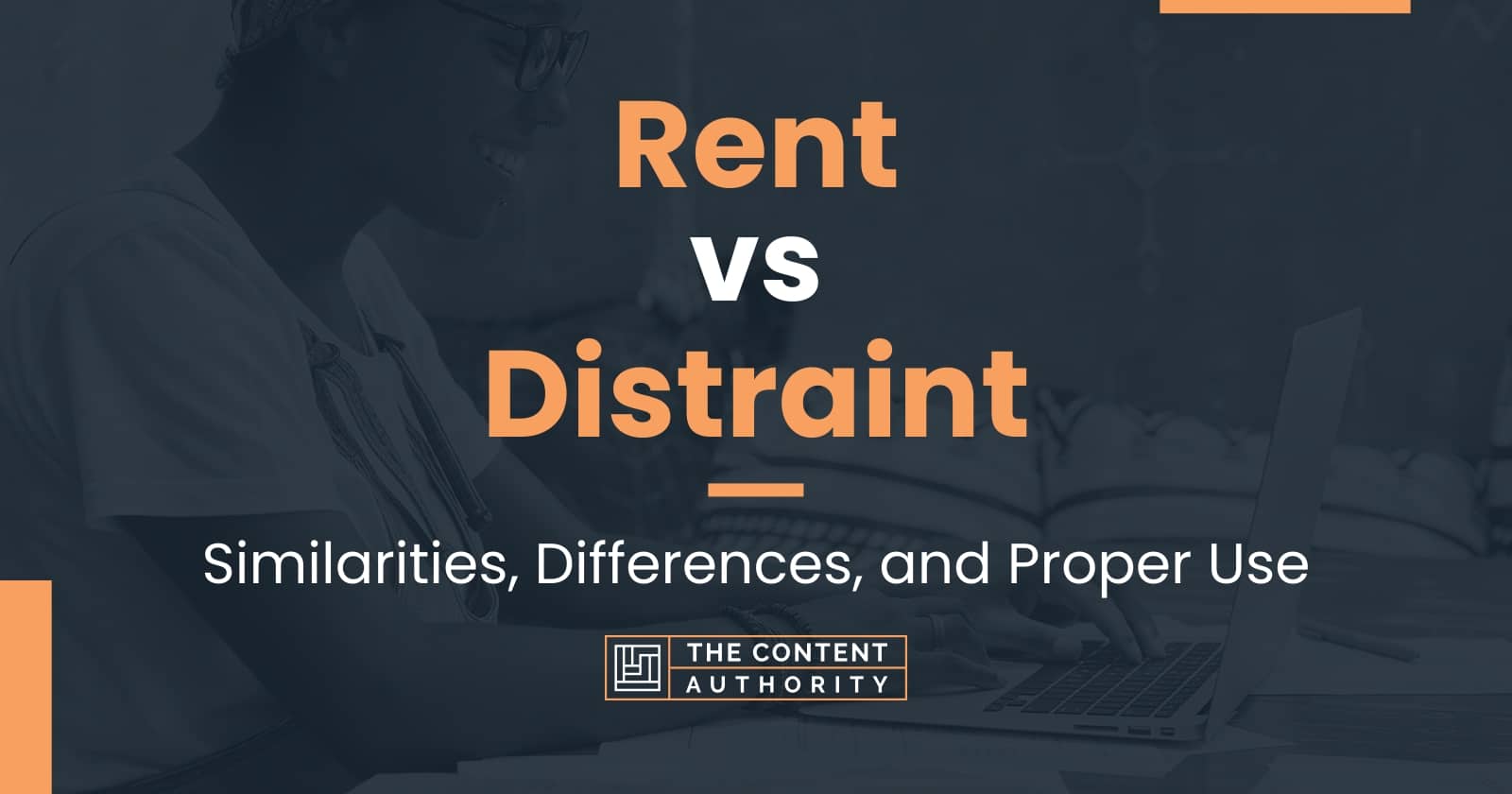 Rent vs Distraint: Differences And Uses For Each One