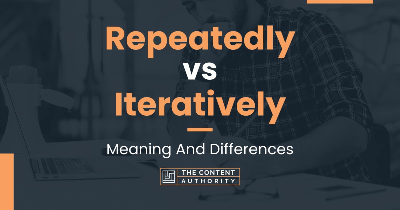 Repeatedly vs Iteratively: Meaning And Differences