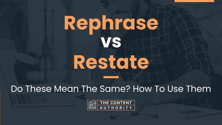 Rephrase vs Restate: Do These Mean The Same? How To Use Them