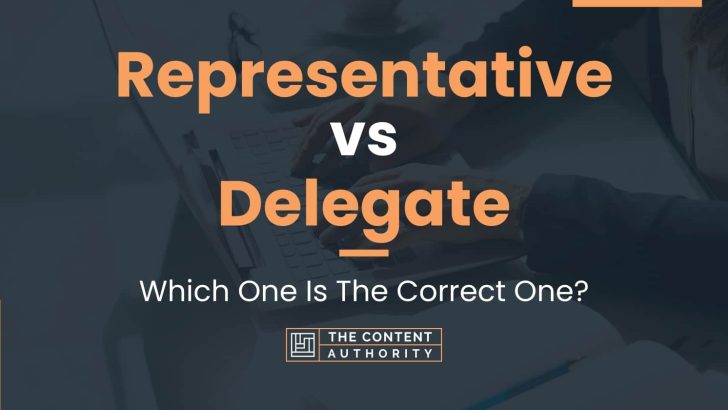 Representative vs Delegate: Which One Is The Correct One?