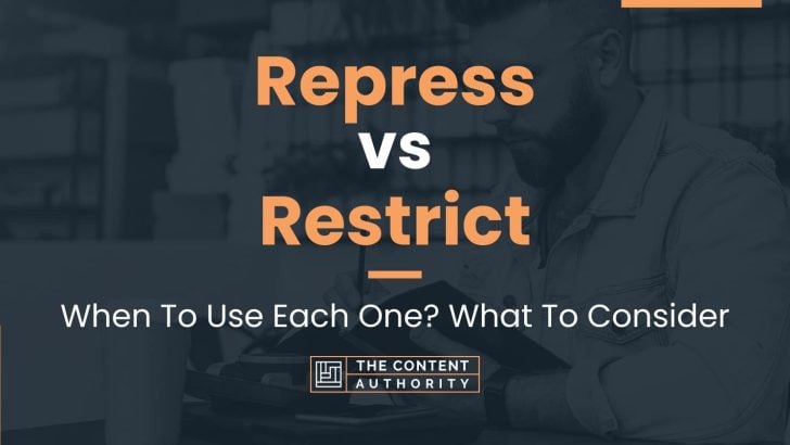 Repress vs Restrict: When To Use Each One? What To Consider