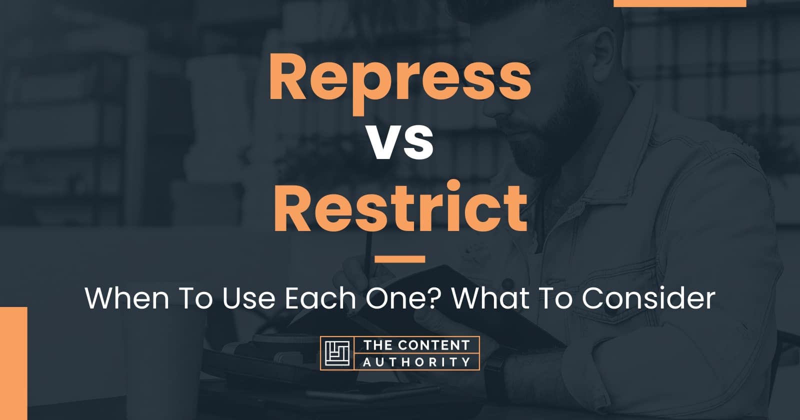 Repress vs Restrict: When To Use Each One? What To Consider