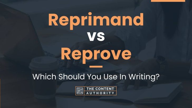 Reprimand vs Reprove: Which Should You Use In Writing?