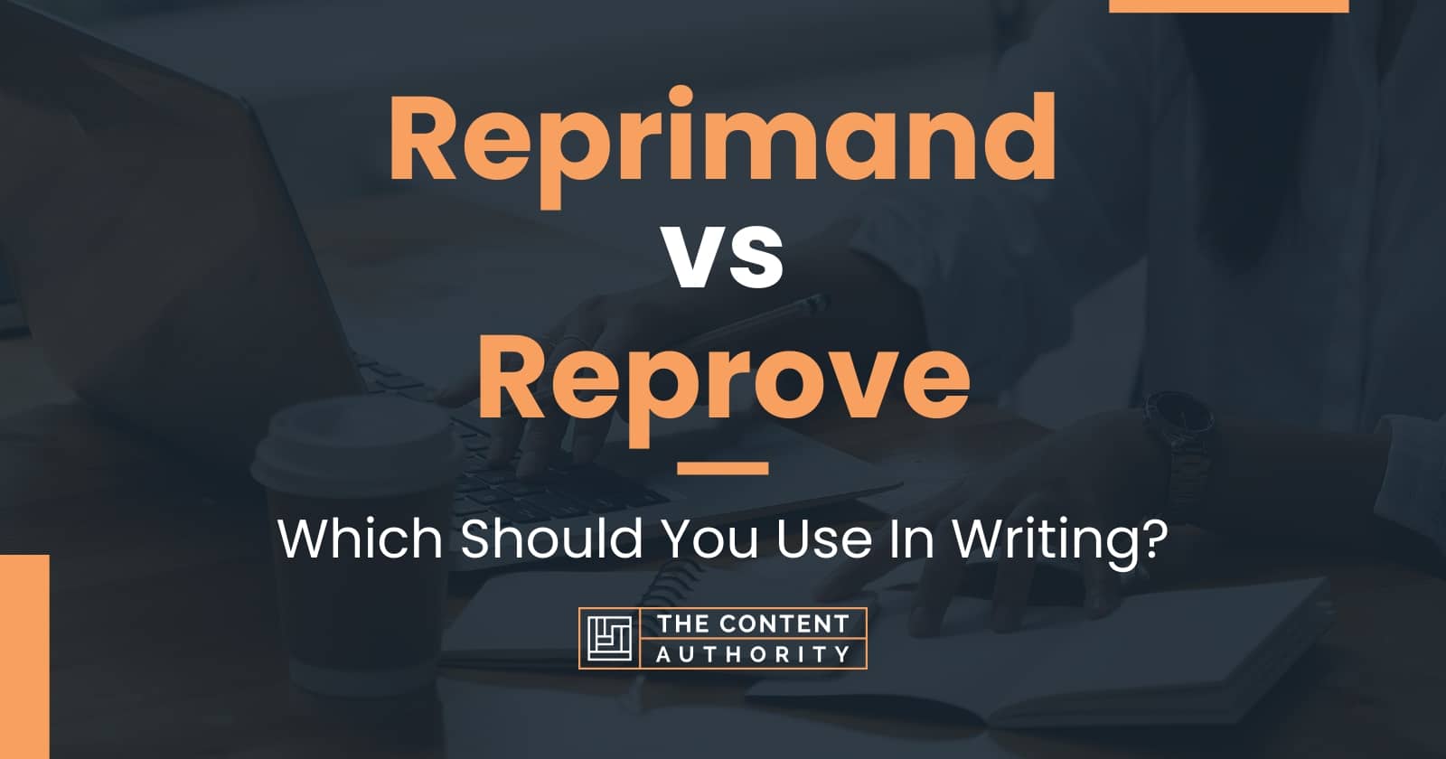 Reprimand Vs Reprove Which Should You Use In Writing reprimand-vs-reprove-which-should-you-use-in-writing