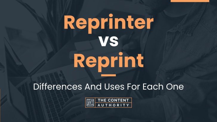 Reprinter vs Reprint: Differences And Uses For Each One