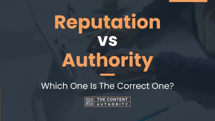 Reputation vs Authority: Deciding Between Similar Terms