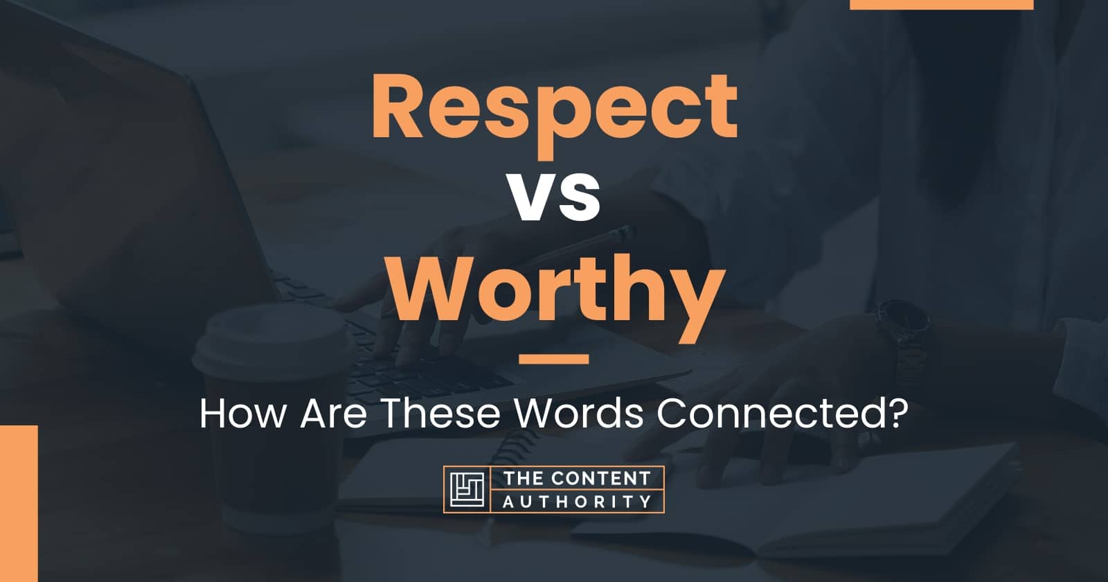 Respect vs Worthy: How Are These Words Connected?