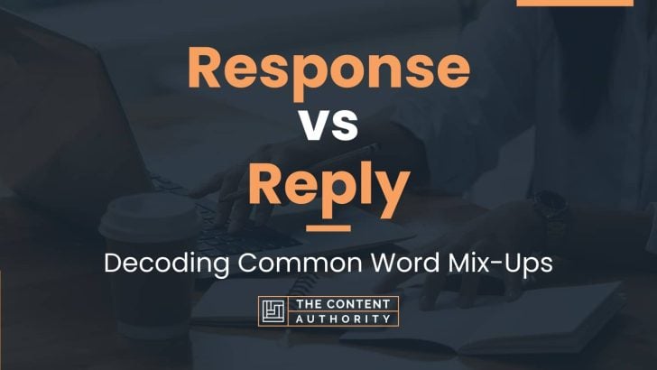 Response vs Reply: Decoding Common Word Mix-Ups