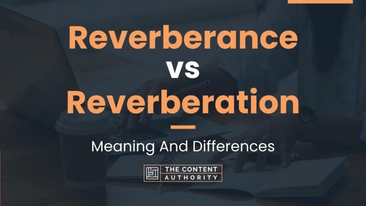 Reverberance Vs Reverberation Meaning And Differences   Reverberance Vs Reverberation 728x410 