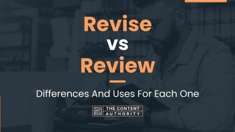 Revise vs Review: Differences And Uses For Each One