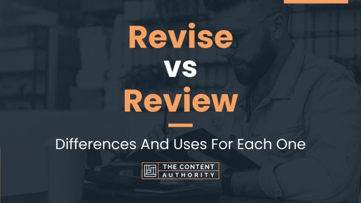 Revise vs Review: Differences And Uses For Each One