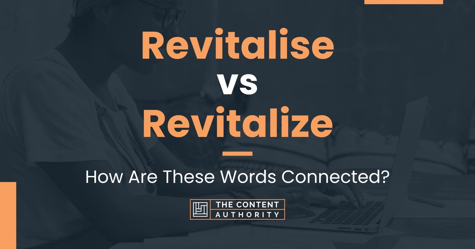 revitalise-vs-revitalize-which-should-you-use-in-writing