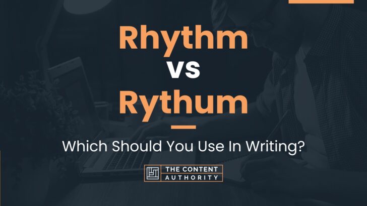 Rhythm vs Rythum: Which Should You Use In Writing?
