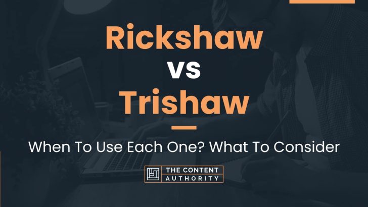 Rickshaw vs Trishaw: When To Use Each One? What To Consider