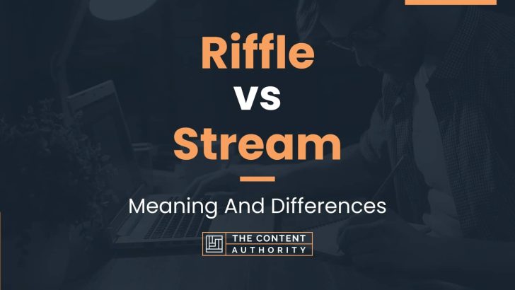 Riffle vs Stream: Meaning And Differences