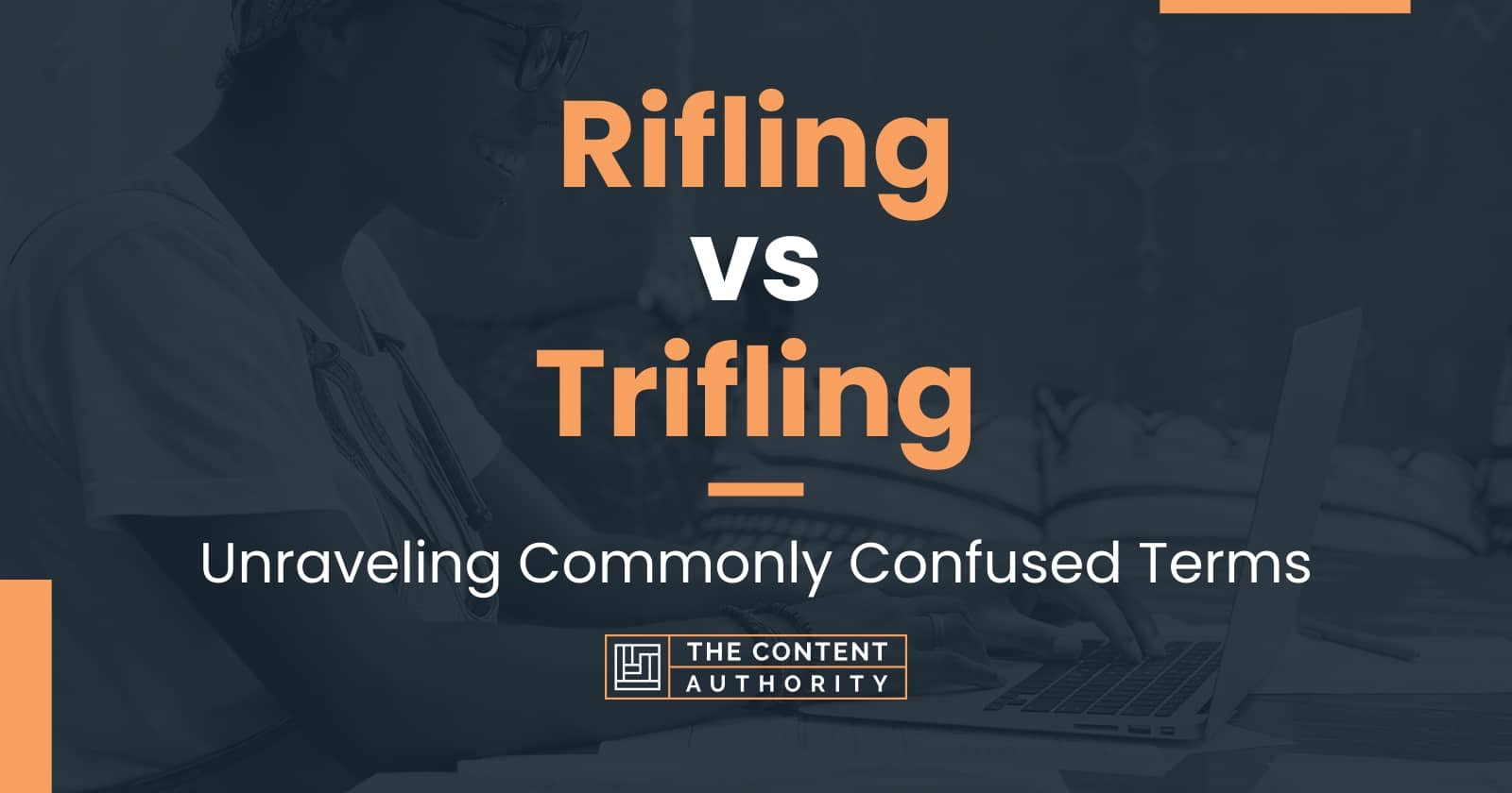 Rifling vs Trifling: Unraveling Commonly Confused Terms