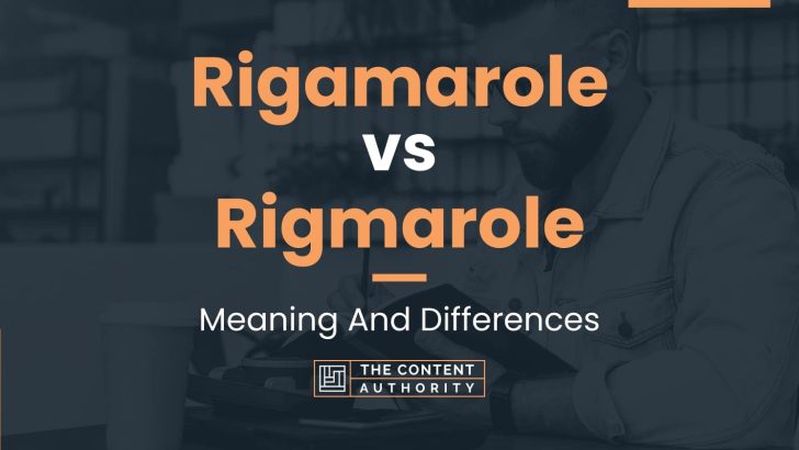 Rigamarole vs Rigmarole: Meaning And Differences